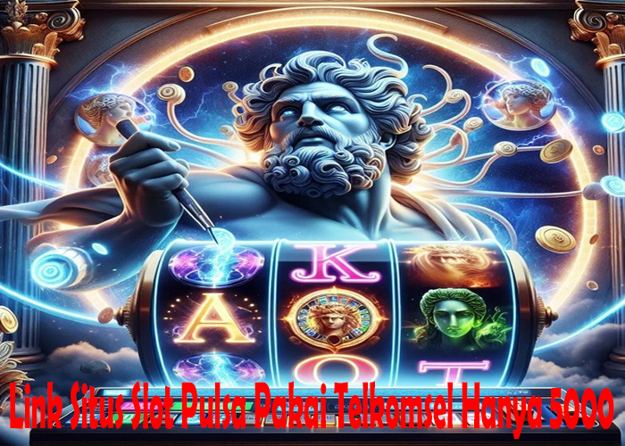 Link Situs Slot Pulsa Pakai Telkomsel Hanya 5000